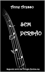 Download Sem Perdão (Perdoa-me Livro 2) (Portuguese Edition) pdf, epub, ebook