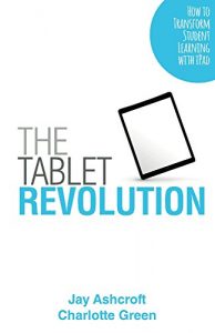 Download The Tablet Revolution: How to transform student learning with iPad pdf, epub, ebook