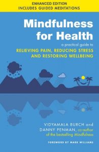 Download Mindfulness for Health: A practical guide to relieving pain, reducing stress and restoring wellbeing pdf, epub, ebook