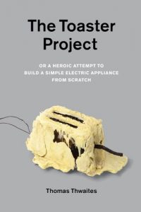 Download The Toaster Project: Or A Heroic Attempt to Build a Simple Electric Appliance from Scratch pdf, epub, ebook