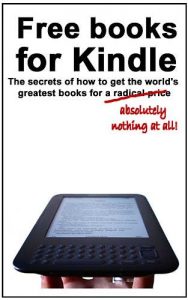 Download Free books for Kindle: The secrets of how to get the world’s greatest books for a radical price pdf, epub, ebook