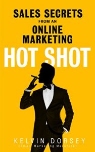 Download SALES SECRETS OF AN ONLINE-MARKETING HOT SHOT: Apply These Secrets And Watch Your Sales Soar pdf, epub, ebook