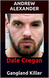 Download Gangland Killer: Dale Cregan (True Crime Series Book 31) pdf, epub, ebook