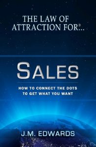 Download The Law of Attraction For Sales – How To Connect The Dots To Get What You Want (1) pdf, epub, ebook