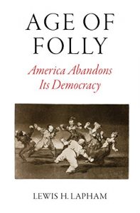 Download Age of Folly: America Abandons Its Democracy pdf, epub, ebook