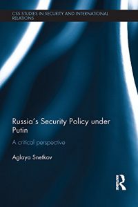 Download Russia’s Security Policy under Putin: A critical perspective (CSS Studies in Security and International Relations) pdf, epub, ebook