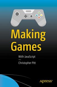 Download Making Games: With JavaScript pdf, epub, ebook