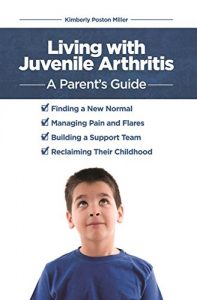 Download Living with Juvenile Arthritis: A Parent’s Guide pdf, epub, ebook