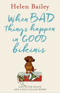 Download When Bad Things Happen in Good Bikinis: Life After Death and a Dog Called Boris pdf, epub, ebook