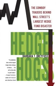 Download Hedge Hogs: The Cowboy Traders Behind Wall Street’s Largest Hedge Fund Disaster pdf, epub, ebook
