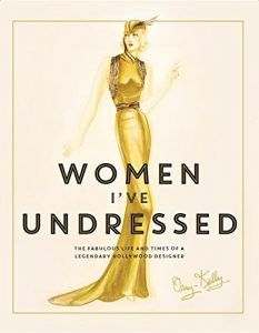 Download Women I’ve Undressed: The Fabulous Life and Times of a Legendary Hollywood Designer pdf, epub, ebook