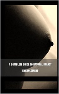 Download A Complete Guide to Natural Breast Enhancement pdf, epub, ebook