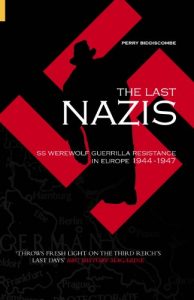 Download Last Nazis: SS Werewolf Guerrilla Resistance in Europe 1944-1947 pdf, epub, ebook