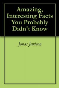 Download Amazing, Interesting Facts You Probably Didn’t Know pdf, epub, ebook