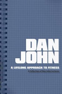 Download A Lifelong Approach to Fitness: A Collection of Dan John Lectures pdf, epub, ebook