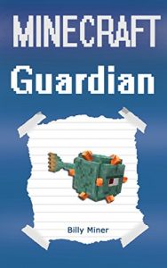 Download Minecraft: Diary of a Minecraft Guardian (Minecraft Animal Diary, Minecraft Adventure Diary, Minecraft Animals, Minecraft Guardian Diary, Minecraft Sea Monster) pdf, epub, ebook