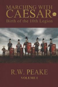 Download Marching With Caesar: Birth of the 10th Legion pdf, epub, ebook