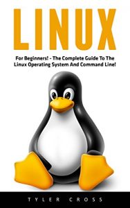 Download Linux: For Beginners! – The Complete Guide To The Linux Operating System And Command Line! (Ubuntu, Operating System) pdf, epub, ebook