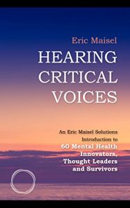 Download Hearing Critical Voices: An Eric Maisel Solutions Introduction to 60 Mental Health Innovators, Thought Leaders and Survivors pdf, epub, ebook