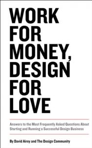 Download Work for Money, Design for Love: Answers to the Most Frequently Asked Questions About Starting and Running a Successful Design Business (Voices That Matter) pdf, epub, ebook