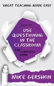 Download How to use Questioning in the Classroom: The Complete Guide (The ‘How To…’ Great Classroom Teaching Series Book 5) pdf, epub, ebook