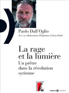 Download La rage et la lumière: Un prêtre dans la révolution syrienne (Témoins d’humanité) (French Edition) pdf, epub, ebook