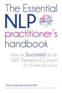 Download The ESSENTIAL NLP Practitioner’s Handbook: A guide to running your own hypnotherapy/neuro linguistic programming coaching business (NLP Books) pdf, epub, ebook