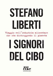 Download I signori del cibo. Viaggio nell’industria alimentare che sta distruggendo il pianeta (Italian Edition) pdf, epub, ebook