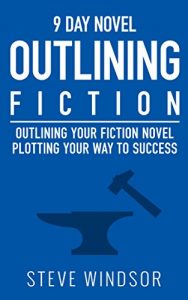 Download Nine Day Novel-Outlining: Outlining Your Novel: Plotting Your Way to Success (Writing Fiction Novels Book 0) pdf, epub, ebook