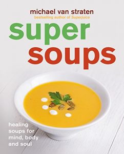 Download Super Soups: Healing soups for mind, body and soul pdf, epub, ebook