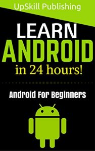 Download Android: Android Programming And Android App Development For Beginners (Learn How To Program Android Apps, How To Develop Android Applications Through Java Programming, Android For Dummies) pdf, epub, ebook