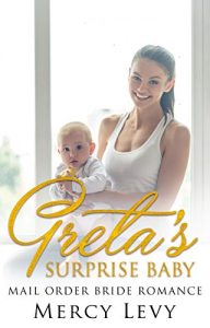 Download ROMANCE: Mail Order Bride: Greta’s Surprise Baby (Clean Sweet Romance) (Mail Order Bride Romances Book 1) pdf, epub, ebook