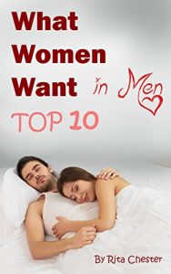 Download What Women Want in Men: The Top 10 Qualities Women Are Looking for in Men (What Women Want, What Women Desire, Alpha Male, Real Man, Real Men, Confidence, Seduce Women) pdf, epub, ebook