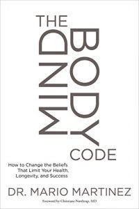 Download The MindBody Code: How to Change the Beliefs that Limit Your Health, Longevity, and Success pdf, epub, ebook