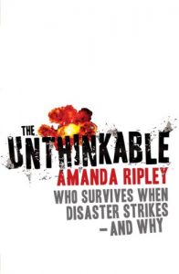 Download The Unthinkable: Who survives when disaster strikes – and why pdf, epub, ebook