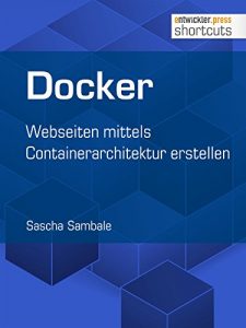 Download Docker: Webseiten mittels Containerarchitektur erstellen (shortcuts 172) (German Edition) pdf, epub, ebook