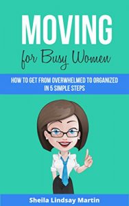 Download Moving For Busy Women: How to Get From Overwhelmed to Organized in 5 Simple Steps pdf, epub, ebook