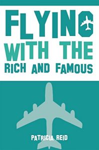 Download Flying with the Rich and Famous: True Stories from the Flight Attendant who flew with them pdf, epub, ebook