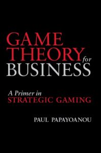 Download Game Theory for Business – A Primer in Strategic Gaming: A Primer in Strategic Gaming pdf, epub, ebook