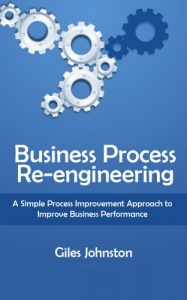 Download Business Process Re-engineering: A Simple Process Improvement Approach to Improve Business Performance (The Business Productivity Series Book 1) pdf, epub, ebook