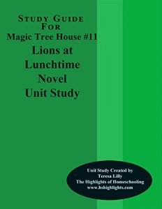 Download Study Guide For Magic Tree House #11 Lions at Lunchtime Novel Unit Study pdf, epub, ebook