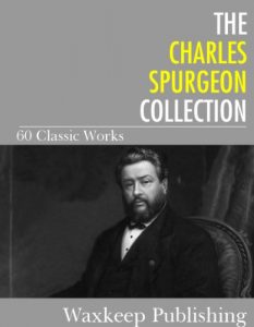 Download The Charles Spurgeon Collection: 60 Classic Works pdf, epub, ebook