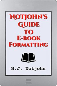 Download Notjohn’s Guide to E-Book Formatting: Ten Steps To Getting Your Book Ready To Sell Online pdf, epub, ebook