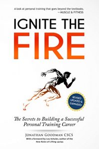 Download Ignite the Fire: The Secrets to Building a Successful Personal Training Career (Revised, Updated, and Expanded) pdf, epub, ebook