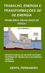 Download TRABALHO, ENERGIA E TRANSFORMAÇÕES DE ENERGIA: PROBLEMAS RESOLVIDOS DE FÍSICA I (Portuguese Edition) pdf, epub, ebook