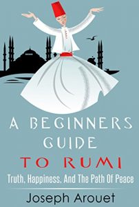 Download A Beginners Guide To Rumi: Truth, Happiness, And The Path Of Peace pdf, epub, ebook