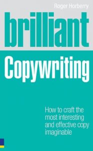 Download Brilliant Copywriting: How to craft the most interesting and effective copy imaginable (Brilliant Business) pdf, epub, ebook