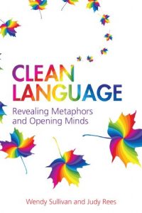 Download Clean Language: Revealing metaphors and opening minds pdf, epub, ebook