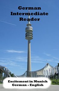 Download German Intermediate Reader: Excitement in Munich (German Reader 1) (German Edition) pdf, epub, ebook