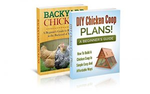 Download Book Bundle! Backyard Chickens + DIY Chicken Coop Plan: Raise Chickens And Build A Chicken Coop in the Backyard of Your House (Homesteader. Backyard Homesteading 1) pdf, epub, ebook